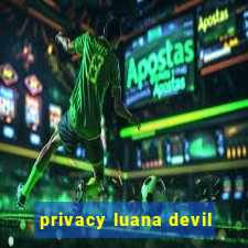 privacy luana devil